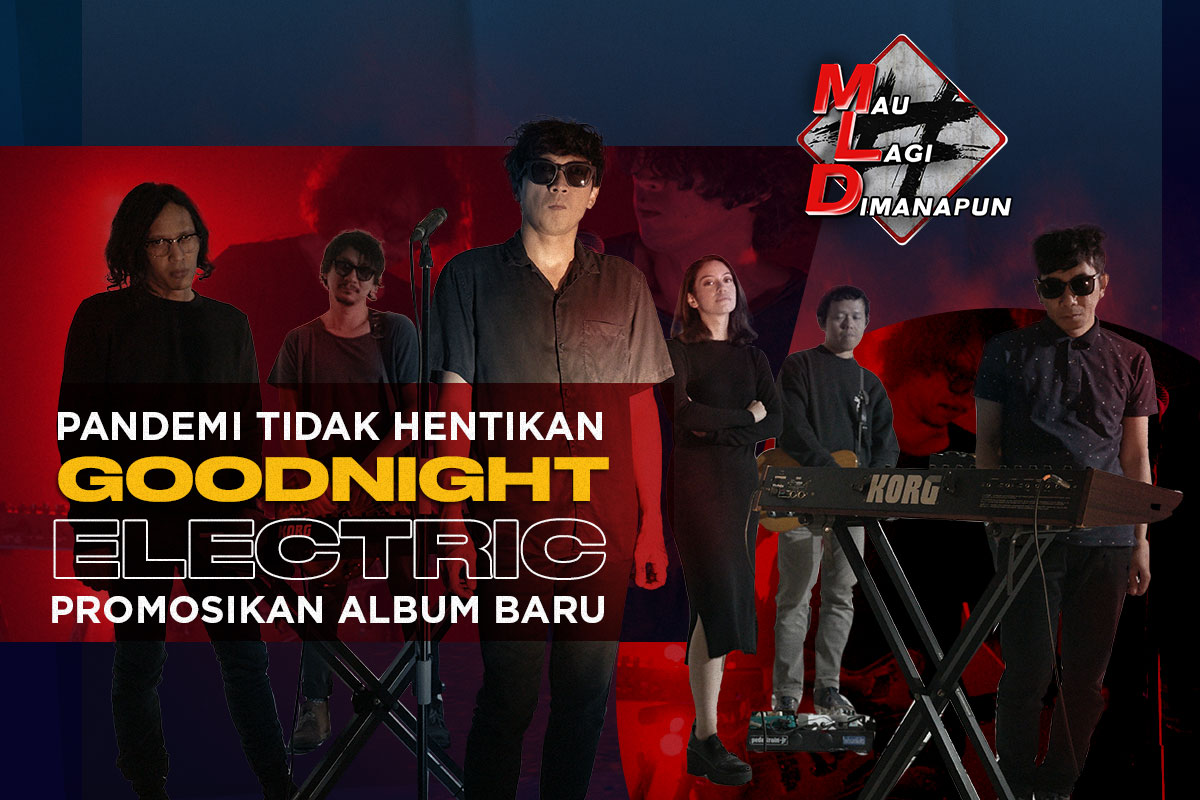 Pandemi Tidak Hentikan Goodnight Electric Promosikan Album Baru