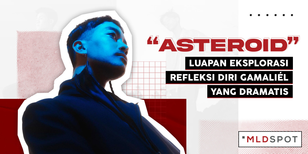 “Asteroid”, Luapan Eksplorasi Refleksi Diri Gamaliél yang Dramatis