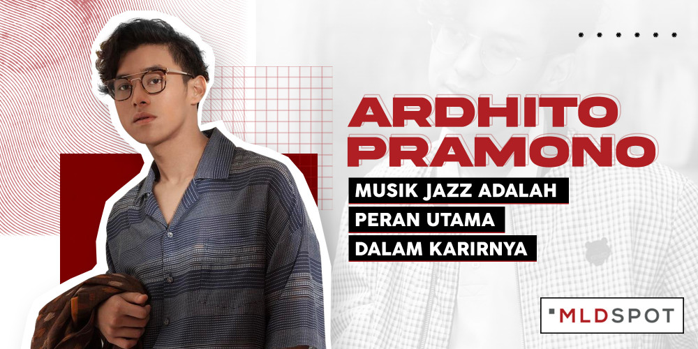 Ardhito Pramono; Musik Jazz adalah Peran Utama dalam Karirnya