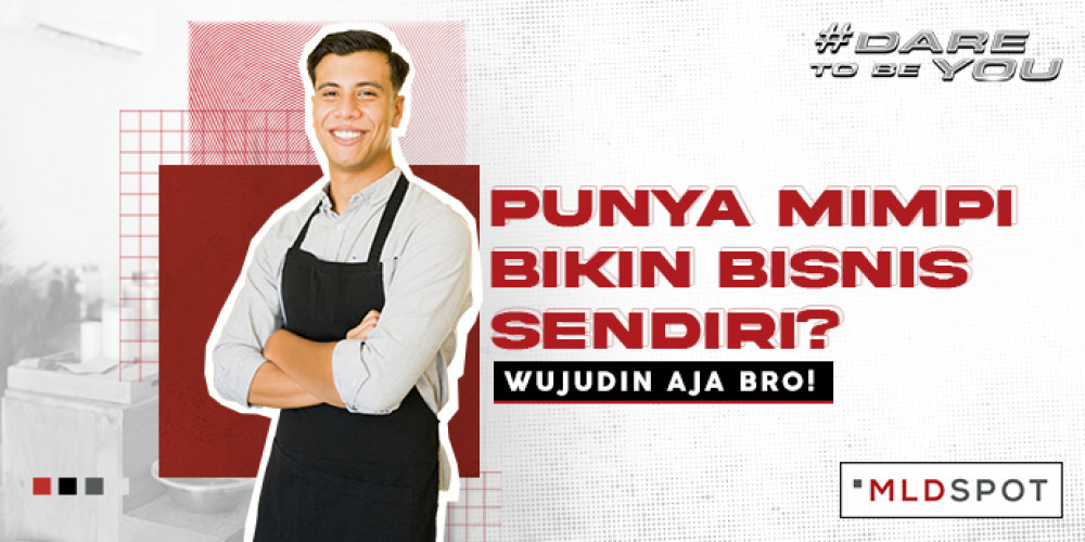 Punya Mimpi Bikin Bisnis Sendiri? Wujudin Aja Bro!