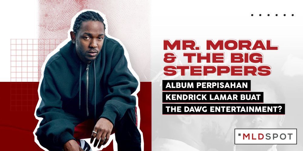 Mr. Moral & The Big Steppers; Album Perpisahan Kendrick Lamar Buat The Dawg Entertainment?