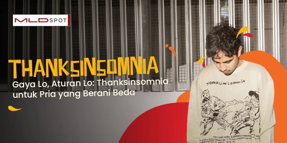 Gaya Lo, Aturan Lo: Thanksinsomnia untuk Pria yang Berani Beda