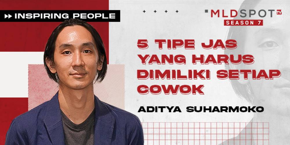 Aditya Suharmoko; 5 Tipe Jas yang Wajib Ada di Lemari Setiap Cowok