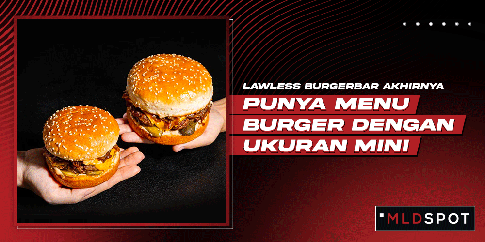 Rayakan Anniversary Kelima, Lawless Burgerbar Perkenalkan Tiga Menu Best Seller dalam Versi ‘Junior Burger’